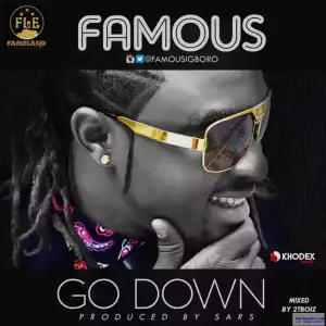 Famous - Go Down (Prod. by Sarz)